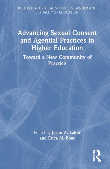 bokomslag Advancing Sexual Consent and Agential Practices in Higher Education