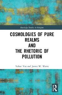 bokomslag Cosmologies of Pure Realms and the Rhetoric of Pollution