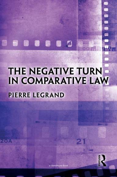Pierre Legrand - Negative Turn in Comparative Law, Inbunden