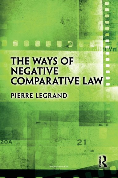 Pierre Legrand - Ways of Negative Comparative Law, Inbunden