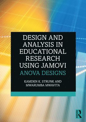 Kamden K. Strunk, Mwarumba Mwavita, USA) Strunk, Kamden K. (Auburn University, USA) Mwavita, Mwarumba (Oklahoma State University - Design and Analysis in Educational Research Using jamovi, Häftad