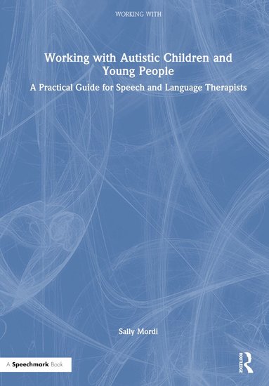 Sally Mordi - Working with Autistic Children and Young People, Inbunden