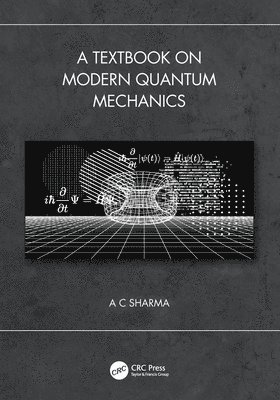 A C Sharma, A C (MS Univ. of Baroda) Sharma, A. C. Sharma - Textbook on Modern Quantum Mechanics, Häftad