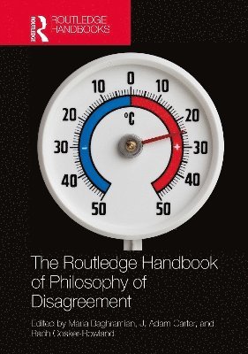 Maria Baghramian, J. Adam Carter, Rach Cosker-Rowland, Ireland) Baghramian, Maria (University College Dublin, UK) Cosker-Rowland, Rach (University of Leeds - Routledge Handbook of Philosophy of Disagreement, Inbunden