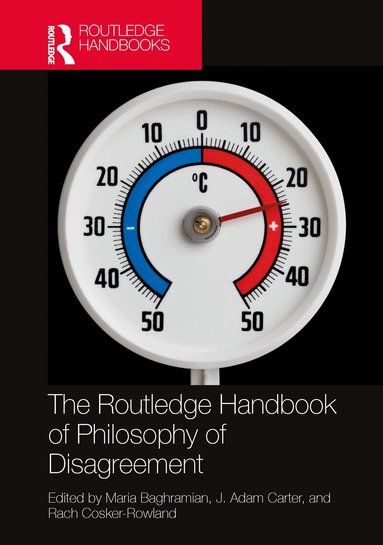 Maria Baghramian, J. Adam Carter, Rach Cosker-Rowland - Routledge Handbook of Philosophy of Disagreement, Häftad
