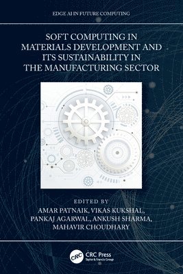 Soft Computing in Materials Development and its Sustainability in the Manufacturing Sector 1