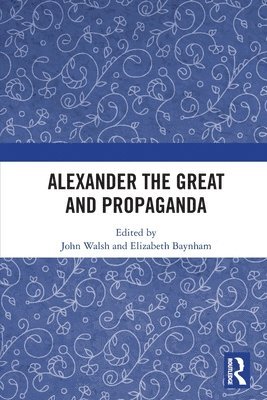 bokomslag Alexander the Great and Propaganda