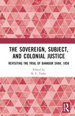 bokomslag The Sovereign, Subject and Colonial Justice