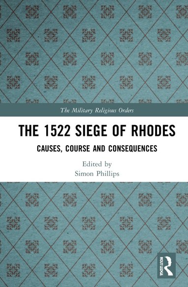 Simon Phillips - 1522 Siege of Rhodes, Inbunden