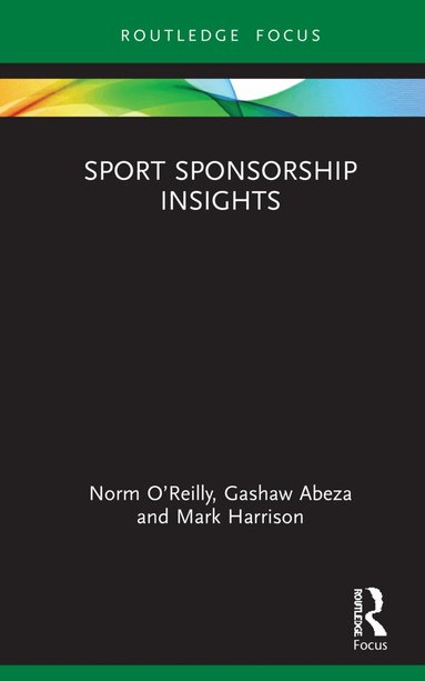 Norm O’Reilly, Gashaw Abeza, Mark Harrison - Sport Sponsorship Insights, Inbunden