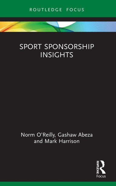 Norm O’Reilly, Gashaw Abeza, Mark Harrison - Sport Sponsorship Insights, Häftad