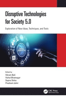 Vikram Bali, Vishal Bhatnagar, Sapna Sinha, Prashant Johri, Noida) Bali, Vikram (JSS Academy of Technical Edu., Vishal (Ambedkar Institute of Advance Communcation Technologies and Research) Bhatnagar - Disruptive Technologies for Society 5.0, Häftad