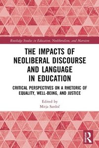 bokomslag The Impacts of Neoliberal Discourse and Language in Education