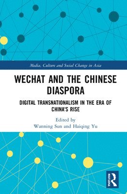 Wanning Sun, Haiqing Yu - WeChat and the Chinese Diaspora, Inbunden