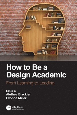 Alethea Blackler, Evonne Miller - How to Be a Design Academic, Häftad