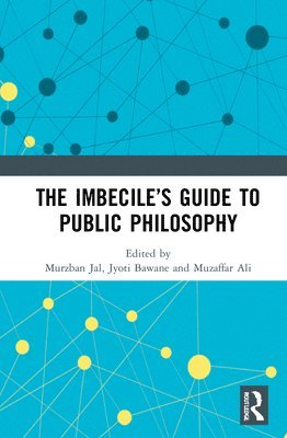 bokomslag The Imbeciles Guide to Public Philosophy