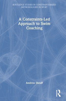 bokomslag A Constraints-Led Approach to Swim Coaching