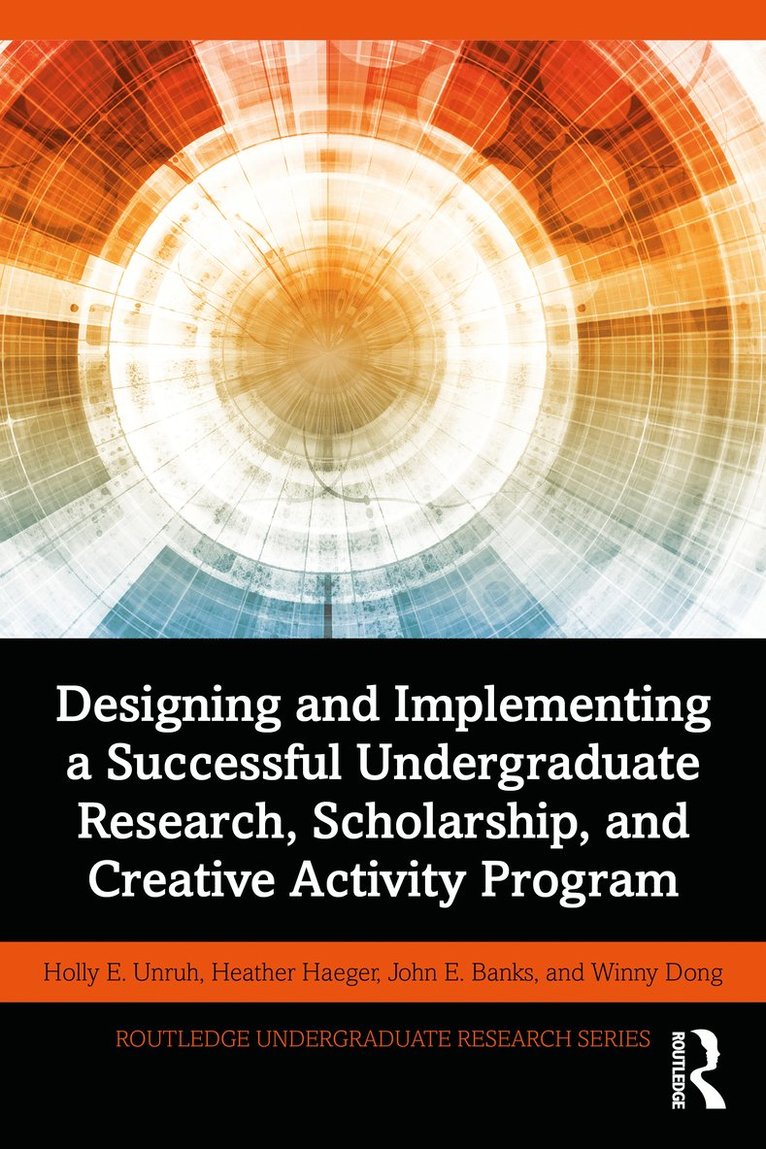 Holly Unruh, Heather Haeger, John Banks, Winny Dong - Designing and Implementing a Successful Undergraduate Research, Scholarship and Creative Activity Program, Häftad