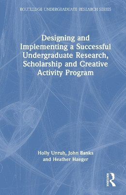Designing and Implementing a Successful Undergraduate Research, Scholarship and Creative Activity Program 1