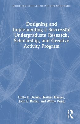 Designing and Implementing a Successful Undergraduate Research, Scholarship and Creative Activity Program