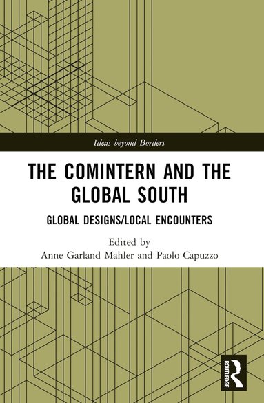 Anne Garland Mahler, Paolo Capuzzo - Comintern and the Global South, Häftad