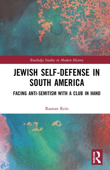 Raanan Rein - Jewish Self-Defense in South America, Inbunden