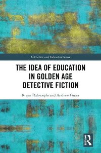 bokomslag The Idea of Education in Golden Age Detective Fiction
