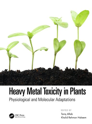 Tariq Aftab, Khalid Rehman Hakeem - Heavy Metal Toxicity in Plants, Inbunden