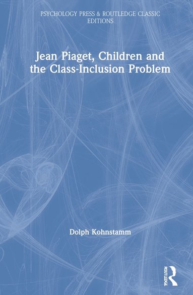 bokomslag Jean Piaget, Children and the Class-Inclusion Problem