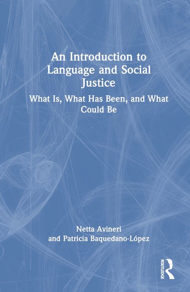 Netta Avineri, Patricia Baquedano-López - Introduction to Language and Social Justice, Inbunden