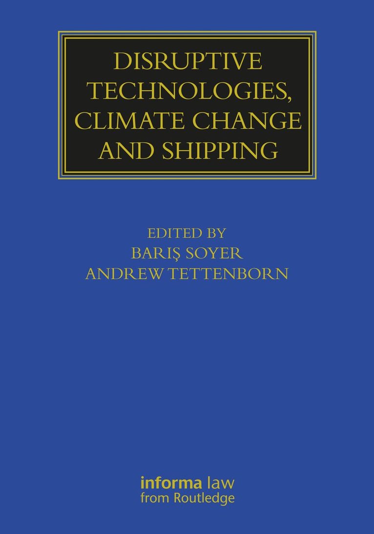 Barış Soyer, Andrew Tettenborn, Baris Soyer, University of Swansea) Tettenborn, Andrew (Institute of International Shipping and Trade Law, Bar&#305;&#351; Soyer - Disruptive Technologies, Climate Change and Shipping, Inbunden
