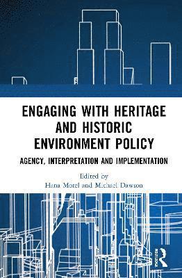 Hana Morel, Michael Dawson, UK) Dawson, Michael (University of Oxford - Engaging with Heritage and Historic Environment Policy, Inbunden