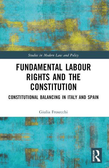 Giulia Frosecchi - Fundamental Labour Rights and the Constitution, Häftad