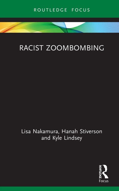Lisa Nakamura, Hanah Stiverson, Kyle Lindsey - Racist Zoombombing, Inbunden