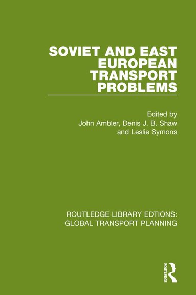 John Ambler, Denis J B Shaw, Leslie Symons - Soviet and East European Transport Problems, Häftad