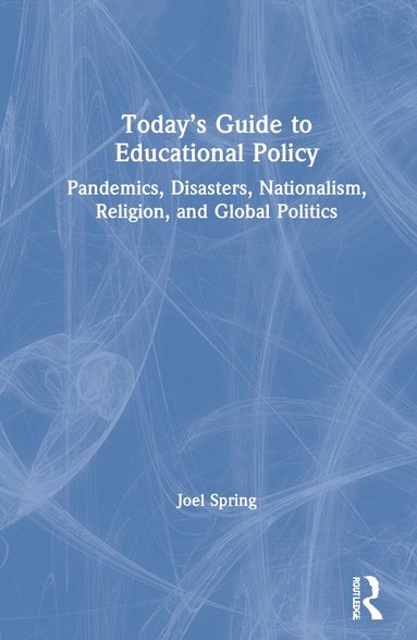 Joel Spring - Today’s Guide to Educational Policy, Inbunden