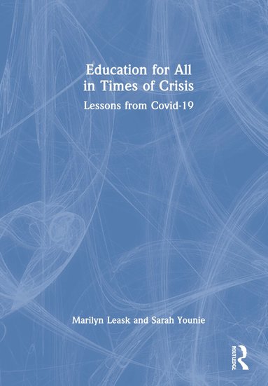 Marilyn Leask, Sarah Younie - Education for All in Times of Crisis, Inbunden