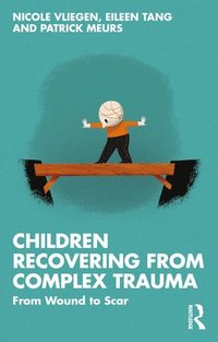 bokomslag Children Recovering from Complex Trauma