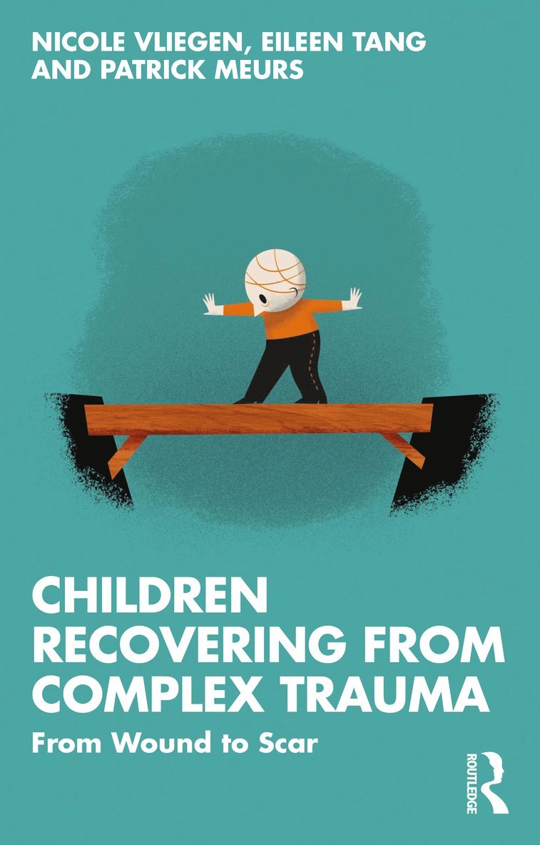 Nicole Vliegen, Eileen Tang, Patrick Meurs - Children Recovering from Complex Trauma, Häftad