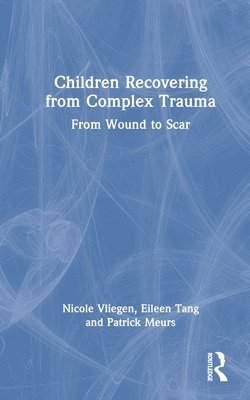 Children Recovering from Complex Trauma 1