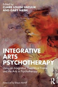bokomslag Integrative Arts Psychotherapy
