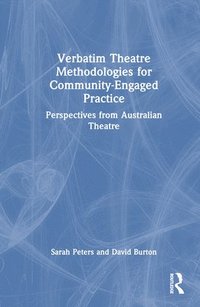 bokomslag Verbatim Theatre Methodologies for Community Engaged Practice