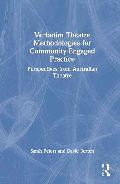 bokomslag Verbatim Theatre Methodologies for Community Engaged Practice