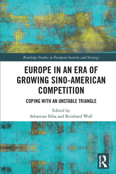 Sebastian Biba, Reinhard Wolf - Europe in an Era of Growing Sino-American Competition, Häftad