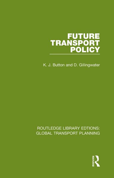 K. J. Button, D. Gillingwater - Future Transport Policy, Inbunden