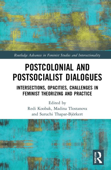 Redi Koobak, Madina Tlostanova, Suruchi Thapar-Björkert - Postcolonial and Postsocialist Dialogues, Häftad