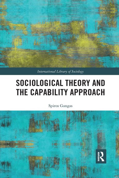 Spiros Gangas - Sociological Theory and the Capability Approach, Häftad