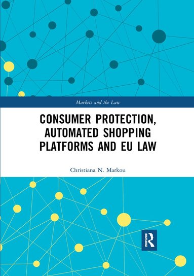 Christiana Markou - Consumer Protection, Automated Shopping Platforms and EU Law, Häftad