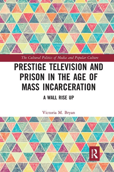 Victoria Bryan - Prestige Television and Prison in the Age of Mass Incarceration, Häftad