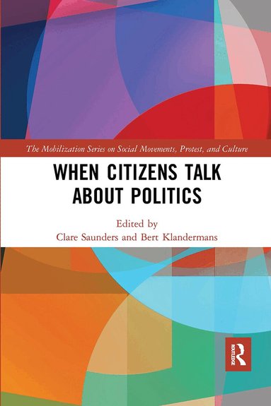 Clare Saunders, Bert Klandermans - When Citizens Talk About Politics, Häftad